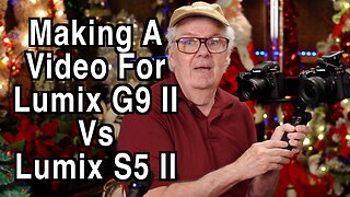 Gonna Make A Vid G9 II vs S5 II For Youtube