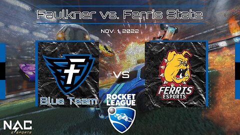 Rocket League: Faulkner Blue vs. Ferris State (11-1-22)