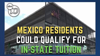 Students living in Mexico could start paying in-state college tuition