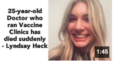 25-year-old Doctor who ran Vaccine Clinics has died suddenly - Lyndsay Heck