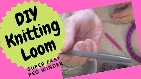 DIY Knitting Loom Peg Winder