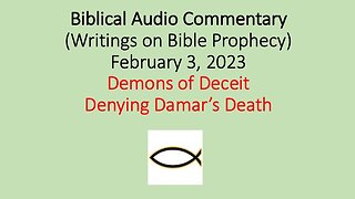 Biblical Audio Commentary - Demons of Deceit Denying Damar’s Death