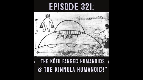 The Pixelated Paranormal Podcast Episode 321: “The Fanged Humanoids of Kōfu & The Kinnula Humanoid!”