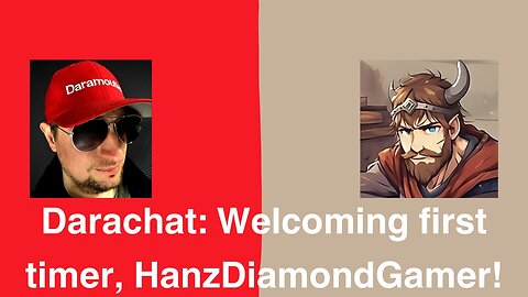 Darachat: Welcoming first timer, HanzDiamondGamer.