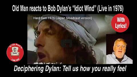 Deciphering Dylan's, "Idiot wind:" Old Man reacts to a live performance from 1976. #lyricvideo