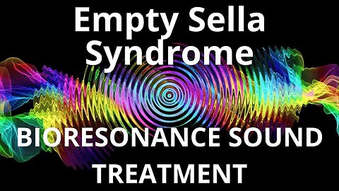 Empty Sella Syndrome_Sound therapy session_Sounds of nature