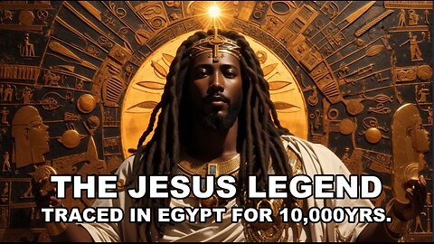 THE JESUS-LEGEND TRACED IN EGYPT FOR TEN THOUSAND YEARS PT. 1