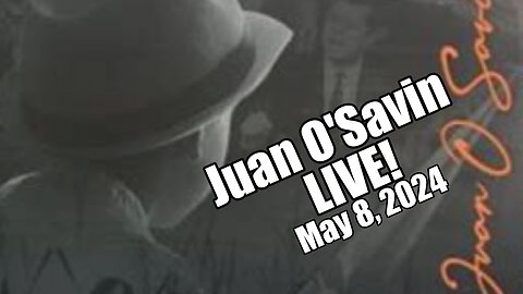 Juan O'Savin LIVE. Election & Trump Cases Updates. B2T Show May 8, 2024