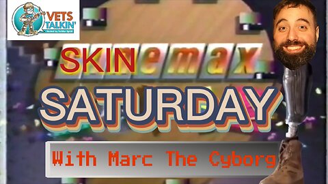 Skinemax Saturday with Marc The Cyborg 🦾🦿