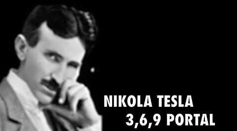 NIKOLA TESLA 3,6,9 PORTAL