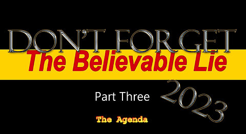 The Believable Lie[3] -The Agenda by The Loud Cry