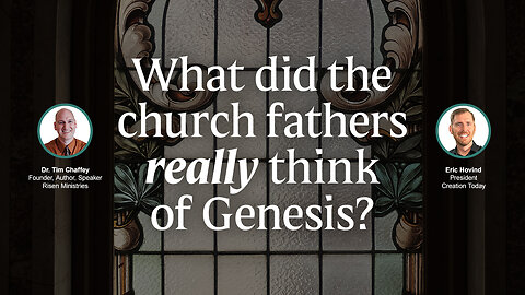 What Did the Church Fathers REALLY Think of Genesis? | Eric Hovind & Dr. Tim Chaffey | CT Show #370