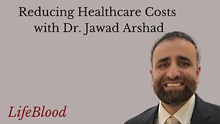 Reducing Healthcare Costs with Dr. Jawad Arshad
