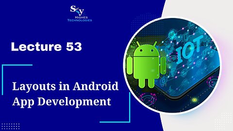 53. Layouts in Android App Development | Skyhighes | Android Development