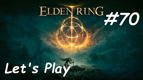 [Blind] Let's Play Elden Ring - Part 70