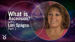 What is Ascension? with Lori Spagna, Part 1/4