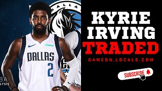 Kyrie Irving TRADED to the Dallas Mavericks