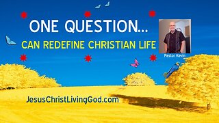 ONE QUESTION CAN REDEFINE CHRISTIAN LIFE