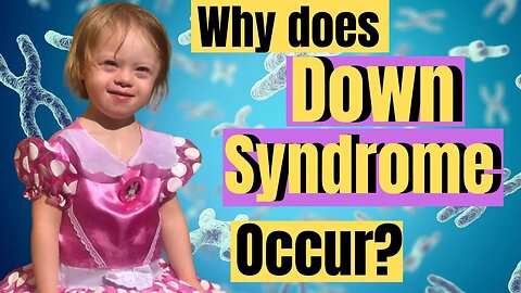 Why does Down Syndrome Occur? SIMPLIFIED!