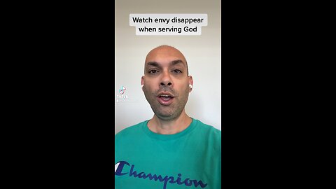Watch envy disappear when serving God