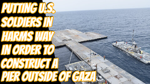 US Begins Construction Of Pier On Gaza Coast To Deliver Humanitarian Aid Putting US Soldiers At Risk