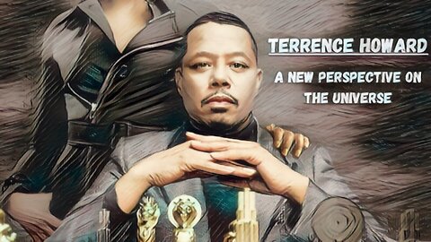 Terrence Howard "A New Perspective On The Universe"