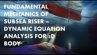 Fundamental Mechanics of Subsea Riser - Dynamic Equation Analysis for 3D Body Online Course