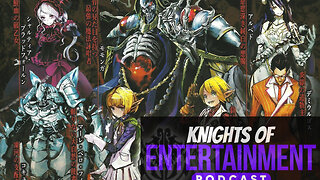 Knights of Entertainment Podcast Episode 4 "Overlord and News"