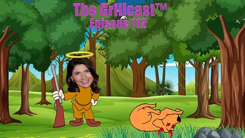 The Grillcast™ Episode 112 - In Defense of Kristi Noem