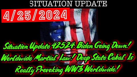 Situation Update 4.25.24: Biden Going Down! Worldwide Martial Law! Deep State Cabal Is Really Provoking WW3 Worldwide!