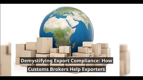 Navigating the Complexities of Export Compliance: How Customs Brokers Can Help