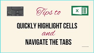 MS EXCEL TUTORIAL: TIPS TO QUICKLY HIGHLIGHT THE CELLS AND NAVIGATE THE TABS