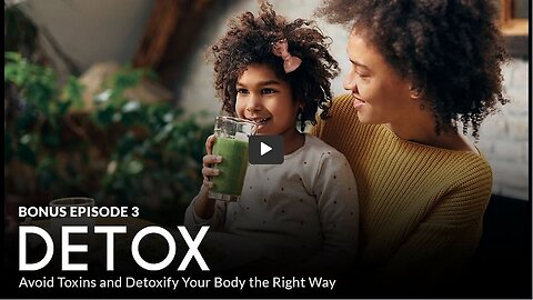 BRAVE ORIGINAL BONUS Episode 3: DETOX: Avoid Toxins and Detoxify Your Body the Right Way