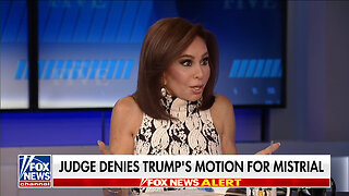 Judge Jeanine: They Want To Trash Trump Any Way They Can