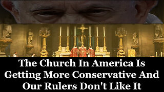The Church In America Is Getting More Conservative And Our Rulers Don't Like It