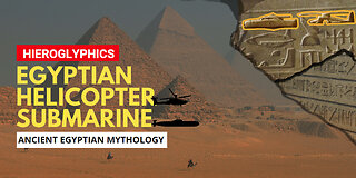 Uncovering The Secrets of Ancient Egyptian Helicopters & Submarines 4000 Years Ago