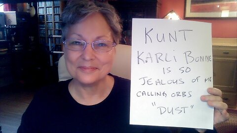 Karli Bonne Says Orbs Are Dust - What A Jealous KNT