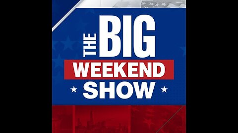 The Big Weekend Show (Full Episode) - Sunday May 5, 2024
