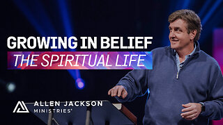 The Spiritual Life—Growing in Belief