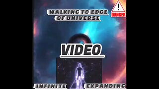 walking to edge of universe