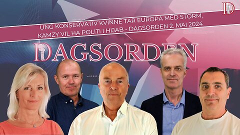 Ung konservativ kvinne tar Europa med storm, Kamzy vil ha politi i hijab - Dagsorden 2. mai 2024