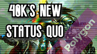 The New 40K Status Quo!?