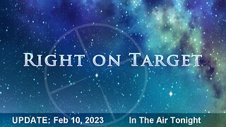 Right on Target - News Clips Feb 10, 2023 - In The Air Tonight