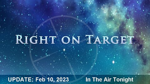 Right on Target - News Clips Feb 10, 2023 - In The Air Tonight