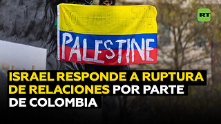 Israel reacciona a la decisión de Colombia de romper las relaciones