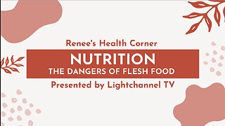 Renee's Health Corner: Nutrition (The Dangers of Flesh Food)