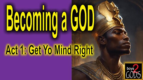 How to Get Your Mind Right | Becoming a GOD Act: 1