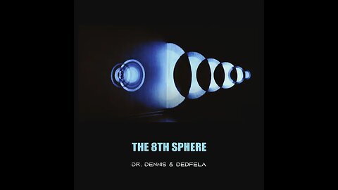 The Eighth Sphere (by Dr. Dennis & Dedfela)
