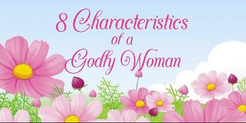 +58 8 Characteristics Of A Godly Woman