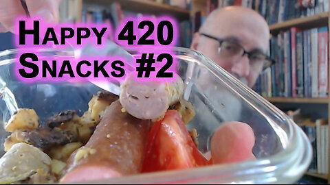 Happy 420 Snacks #2: Smokies, Sausages, Tomatoes, Avocado, Potatoes and Onions [ASMR Eating, Food]